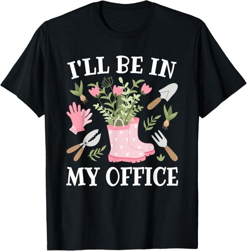 100% Cotton I'll Be In My Office Funny Gardening Garden Plant Gardener T-Shirt Hoodie, Sweatshirt | HypeCrazeTee.com
