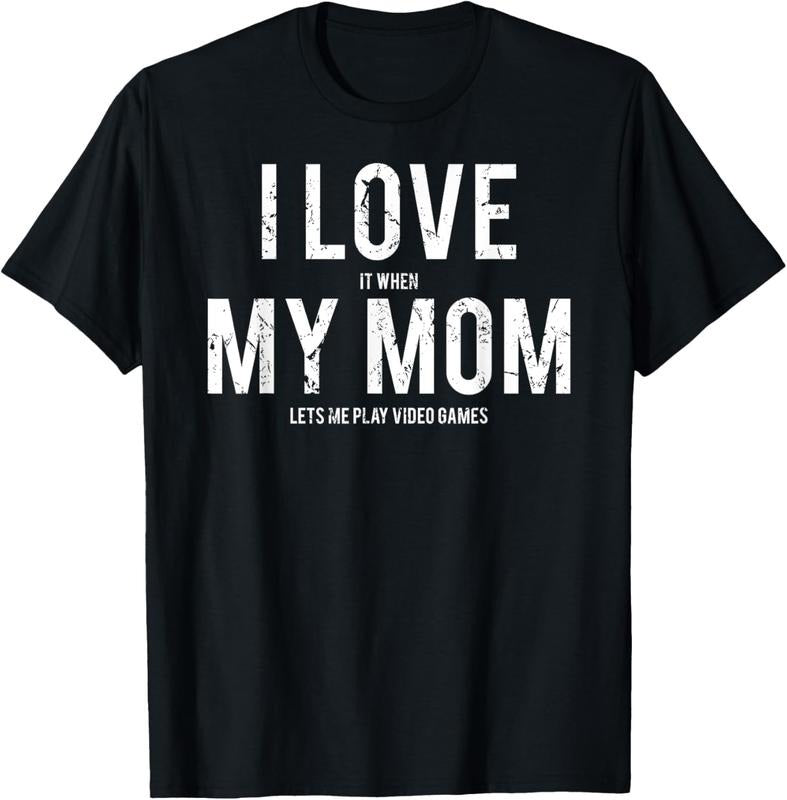 100% Cotton I love my mom T Shirt Funny sarcastic video games gift tee T-Shirt Hoodie, Sweatshirt | HypeCrazeTee.com