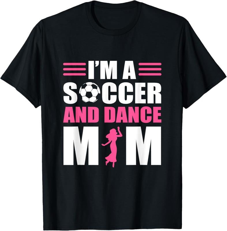 100% Cotton I'm A Soccer and Dance Mom Soccer Dancing Mom T-Shirt Hoodie, Sweatshirt | HypeCrazeTee.com