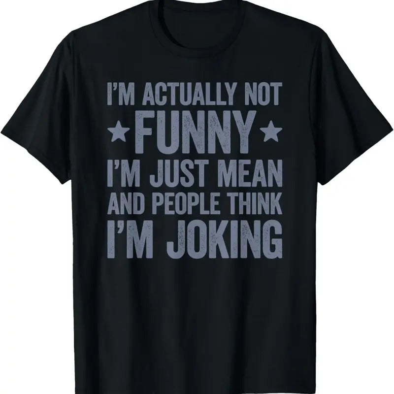 100% Cotton I'm Actually Not Funny I'm Just Mean T-Shirt Hoodie, Sweatshirt | HypeCrazeTee.com