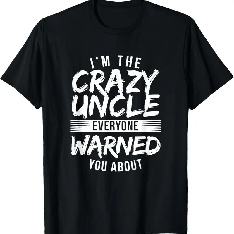 100% Cotton I'm Crazy Uncle Everyone Warned You About Funny Uncle T-Shirt Hoodie, Sweatshirt | HypeCrazeTee.com