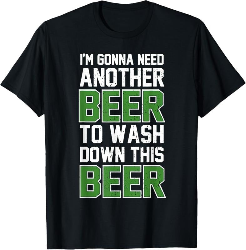 100% Cotton I'm Gonna Need Another Beer To Wash Down This Beer T-Shirt Hoodie, Sweatshirt | HypeCrazeTee.com