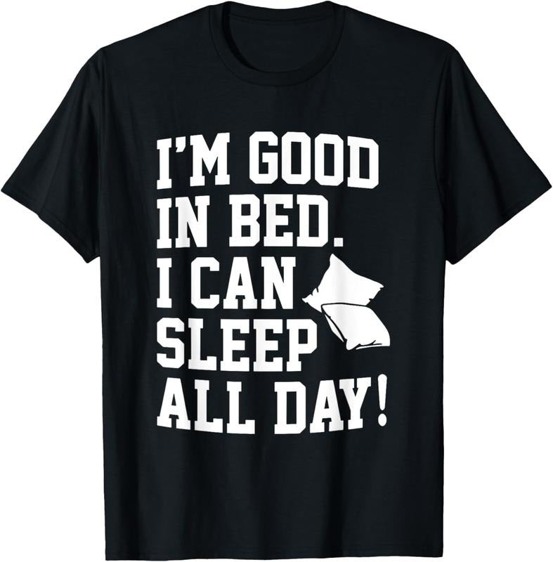 100% Cotton I'm Good In Bed I Can Sleep All Day Funny Sleep T-Shirt Hoodie, Sweatshirt | HypeCrazeTee.com