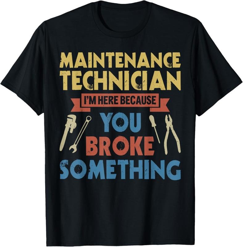 100% Cotton I'm Here Because You Broke Something Funny Maintenance Tech T-Shirt Hoodie, Sweatshirt | HypeCrazeTee.com