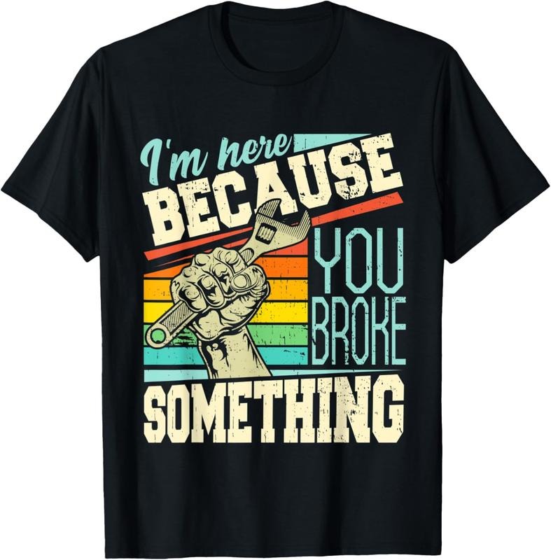 100% Cotton I'm Here Because You Broke Something Funny Mechanic Quote T-Shirt Hoodie, Sweatshirt | HypeCrazeTee.com
