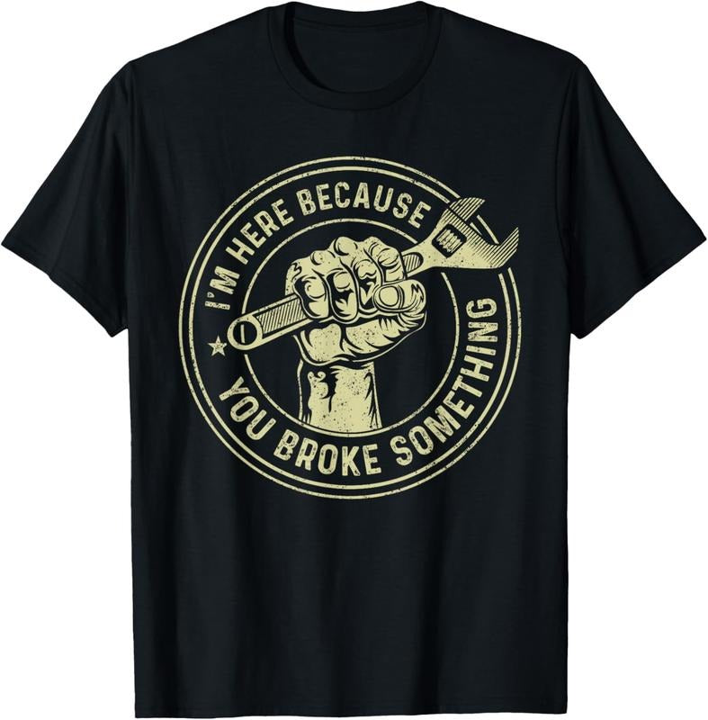 100% Cotton I'm Here Because You Broke Something, Mechanic Handyman T-Shirt Hoodie, Sweatshirt | HypeCrazeTee.com