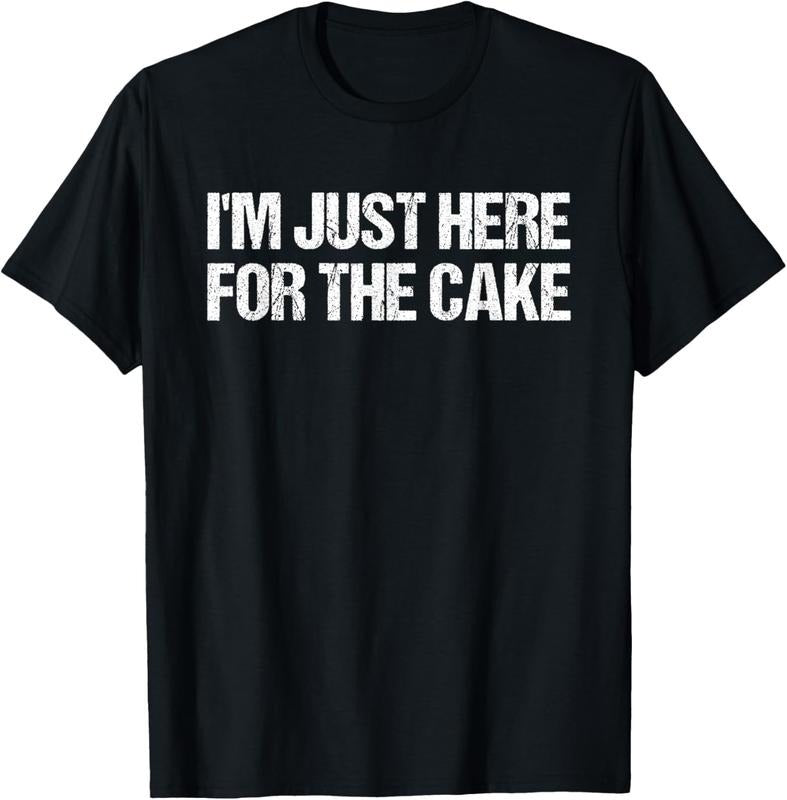 100% Cotton I'm Just Here For The Cake Funny Food T-Shirt T-Shirt Hoodie, Sweatshirt | HypeCrazeTee.com