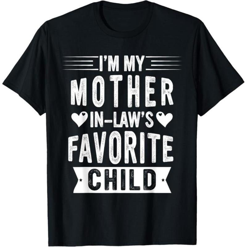 100% Cotton I'm My Mother In Law's Favorite Child Funny Parent Men Women T-Shirt Hoodie, Sweatshirt | HypeCrazeTee.com