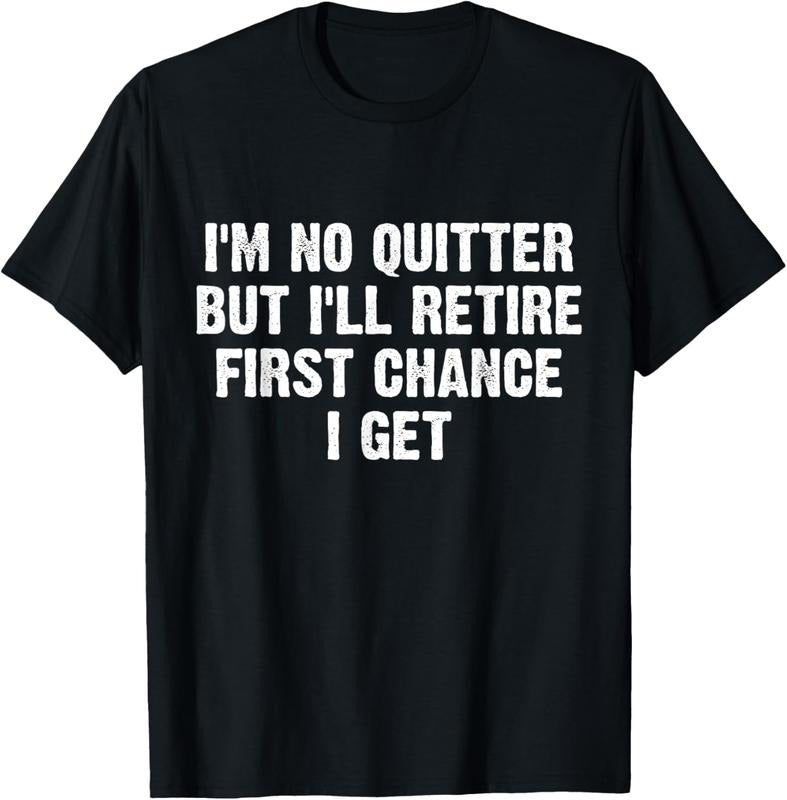 100% Cotton I'm No Quitter But I'll Retire First Chance I Get T-Shirt Hoodie, Sweatshirt | HypeCrazeTee.com
