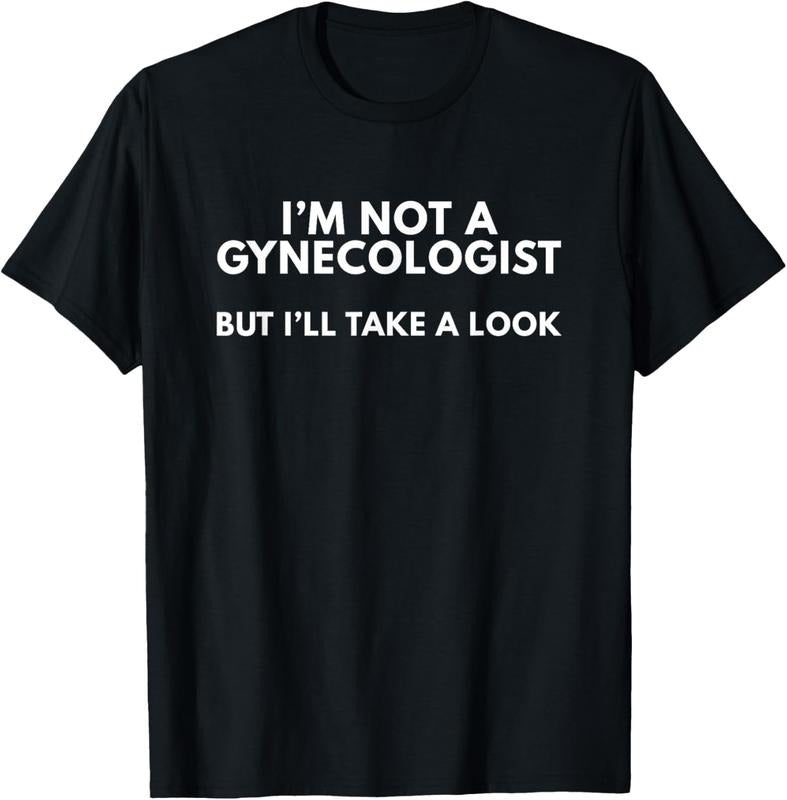 100% Cotton I'm Not A Gynecologist But I'll Take A Look T-Shirt Gift T-Shirt Hoodie, Sweatshirt | HypeCrazeTee.com