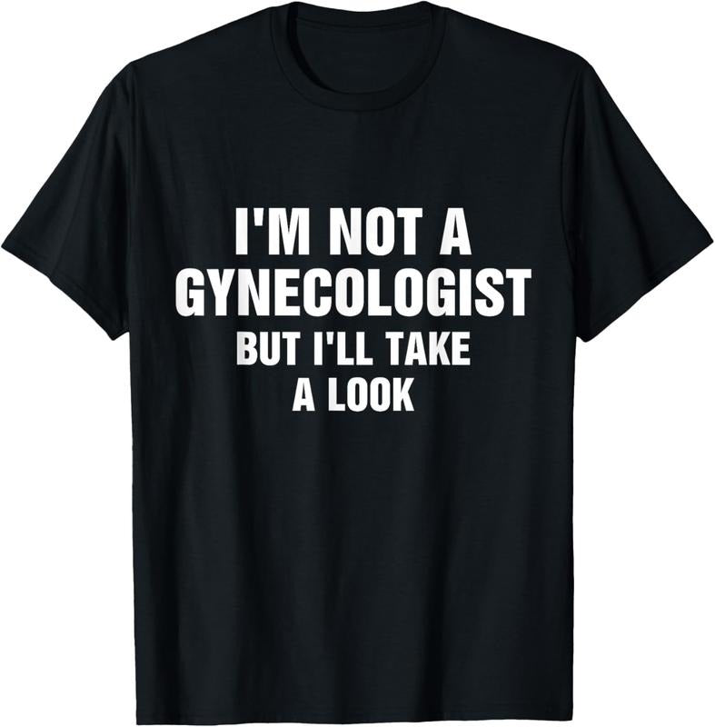 100% Cotton I'm Not A Gynecologist But I'll Take A Look T-Shirt Hoodie, Sweatshirt | HypeCrazeTee.com