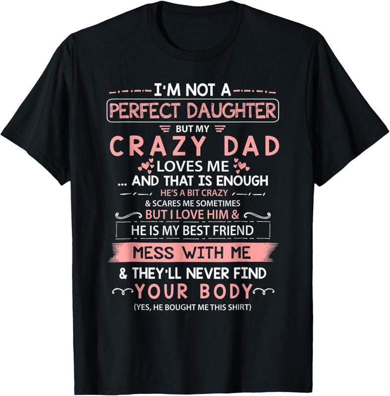 100% Cotton I'm Not A Perfect Daughter But My Crazy Dad Loves Me Family T-Shirt Hoodie, Sweatshirt | HypeCrazeTee.com