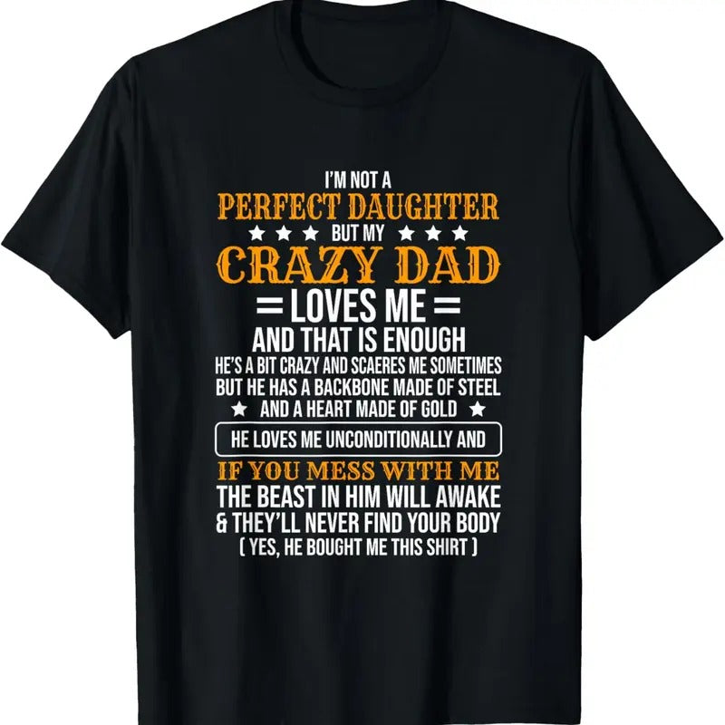 100% Cotton I'm Not A Perfect Daughter But My Crazy Dad Loves Me T-Shirt Hoodie, Sweatshirt | HypeCrazeTee.com