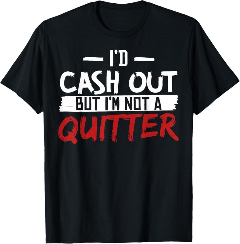 100% Cotton I'm Not A Quitter Funny Gift For Gambling Casino T-Shirt Hoodie, Sweatshirt | HypeCrazeTee.com