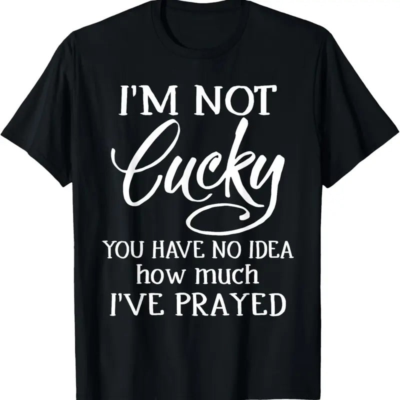 100% Cotton I'm Not Cucky You Have No Idea How Much I've Prayed T-Shirt Hoodie, Sweatshirt | HypeCrazeTee.com