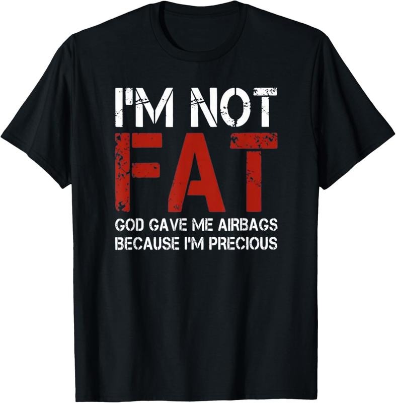 100% Cotton I'm Not Fat, God Gave Me Airbags Because I'm Precious T-Shirt Hoodie, Sweatshirt | HypeCrazeTee.com