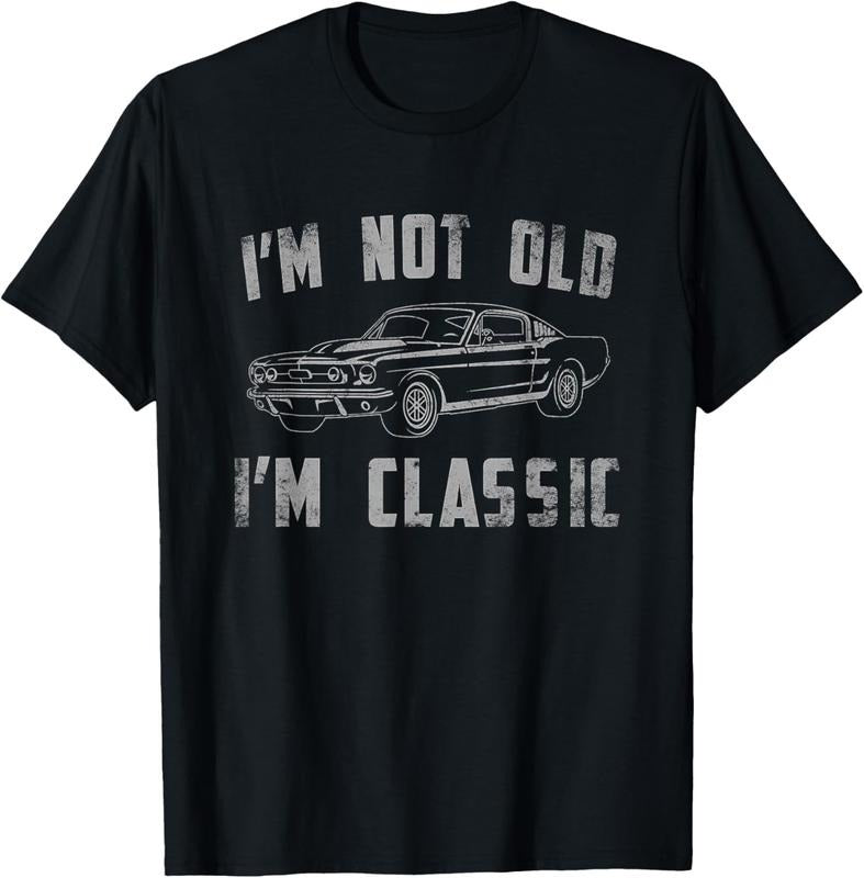 100% Cotton I'm Not Old I'm Classic Funny Car Vintage Gifts Men Women T-Shirt Hoodie, Sweatshirt | HypeCrazeTee.com