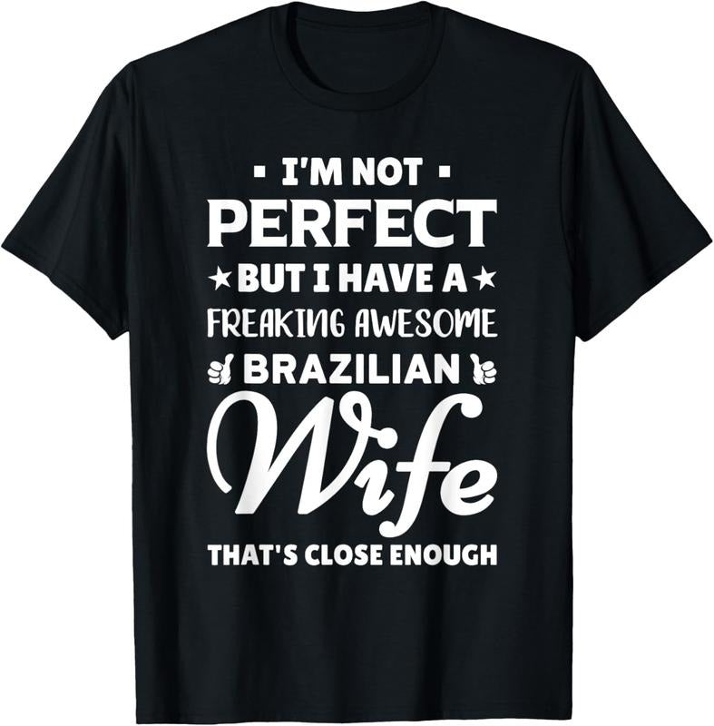 100% Cotton I'm Not Perfect But I Have An Awesome Brazilian Wife Shirt Hoodie, Sweatshirt | HypeCrazeTee.com