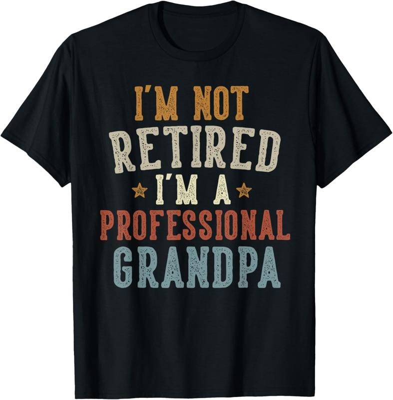 100% Cotton I'm Not Retired I'm A Professional Grandpa Father's Day T-Shirt Hoodie, Sweatshirt | HypeCrazeTee.com