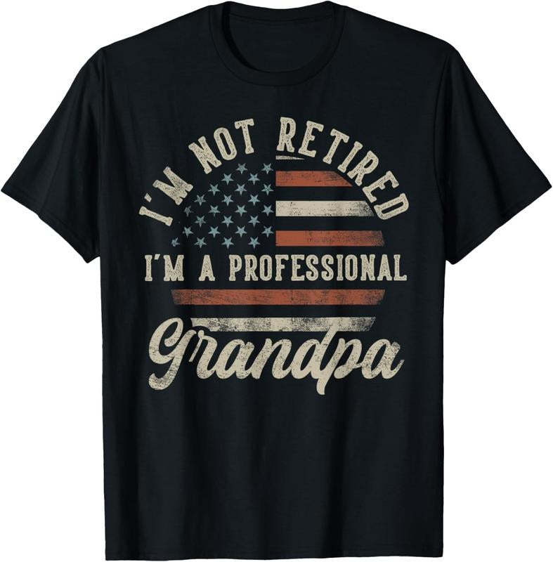 100% Cotton I'm Not Retired I'm A Professional Grandpa Funny Retirement T-Shirt Hoodie, Sweatshirt | HypeCrazeTee.com