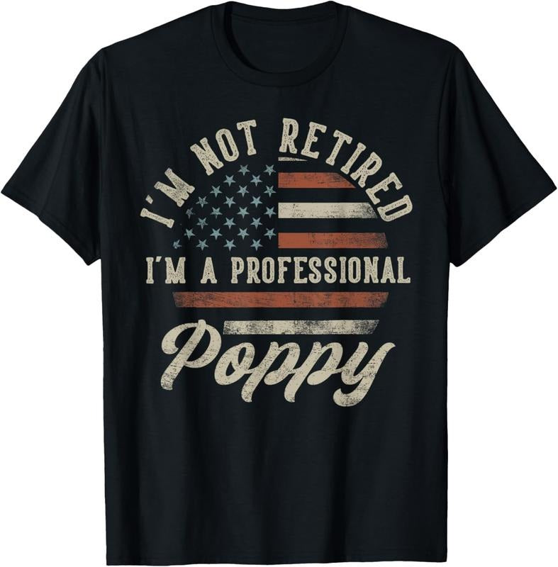100% Cotton I'm Not Retired I'm A Professional Poppy Funny Retirement T-Shirt Hoodie, Sweatshirt | HypeCrazeTee.com