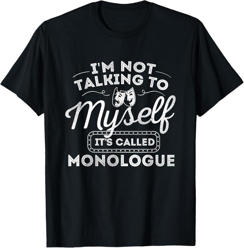 100% Cotton I'm Not Talking To Myself It's Called Monologue - Theatre T-Shirt Hoodie, Sweatshirt | HypeCrazeTee.com