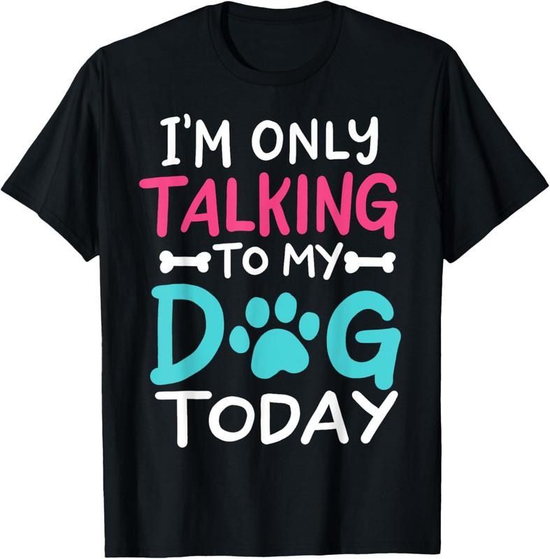 100% Cotton I'm Only Talking To My Dog Today Funny Dog Lover Owner Gift T-Shirt Hoodie, Sweatshirt | HypeCrazeTee.com