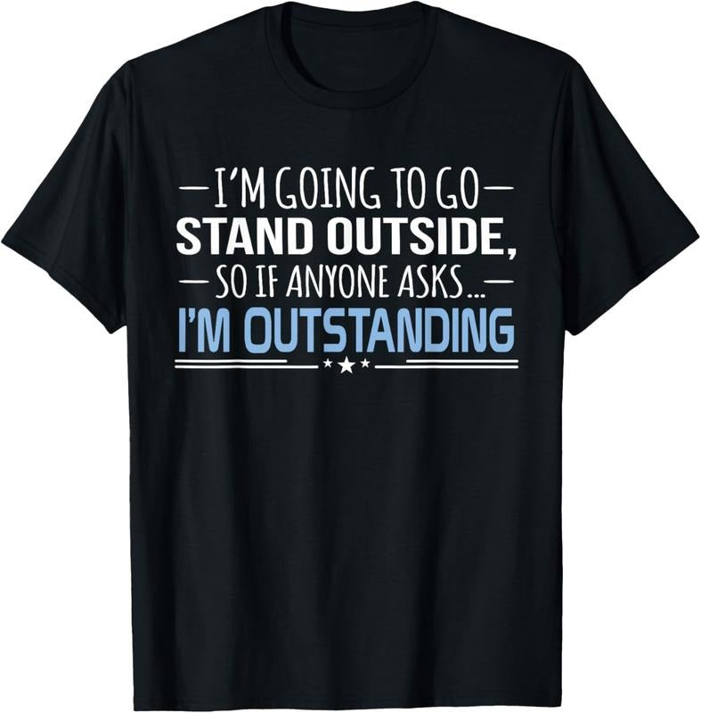 100% Cotton I'm Outstanding Funny Sarcasm Graphic T-Shirt Hoodie, Sweatshirt | HypeCrazeTee.com