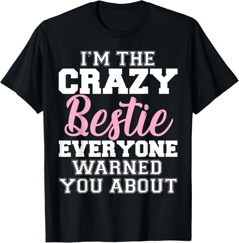 100% Cotton I'm The Crazy Bestie Everyone Warned You About Best Friend T-Shirt Hoodie, Sweatshirt | HypeCrazeTee.com