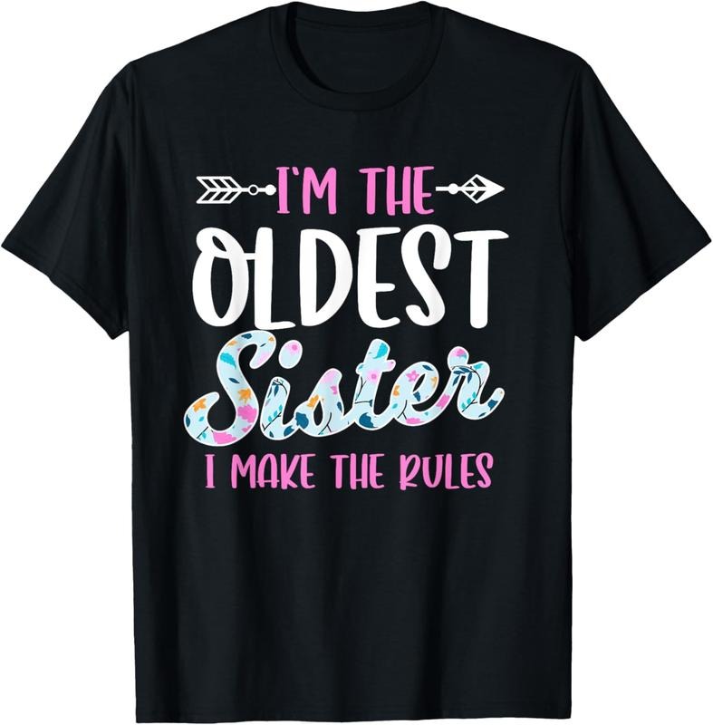 100% Cotton I'm The Oldest Sister I Make The Rules Funny Sibling Gift T-Shirt Hoodie, Sweatshirt | HypeCrazeTee.com