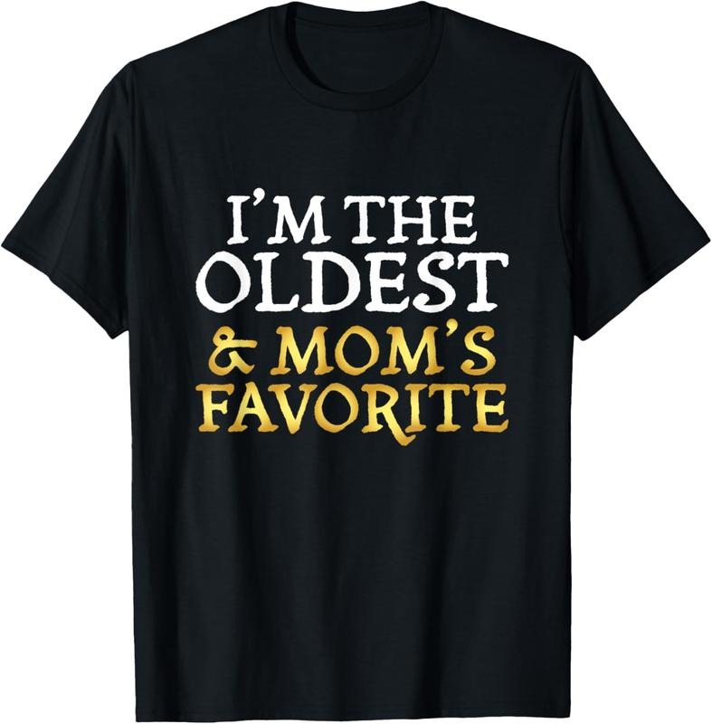 100% Cotton I'm The Oldest and Mom's Favorite - Funny Sibling T-Shirt Hoodie, Sweatshirt | HypeCrazeTee.com