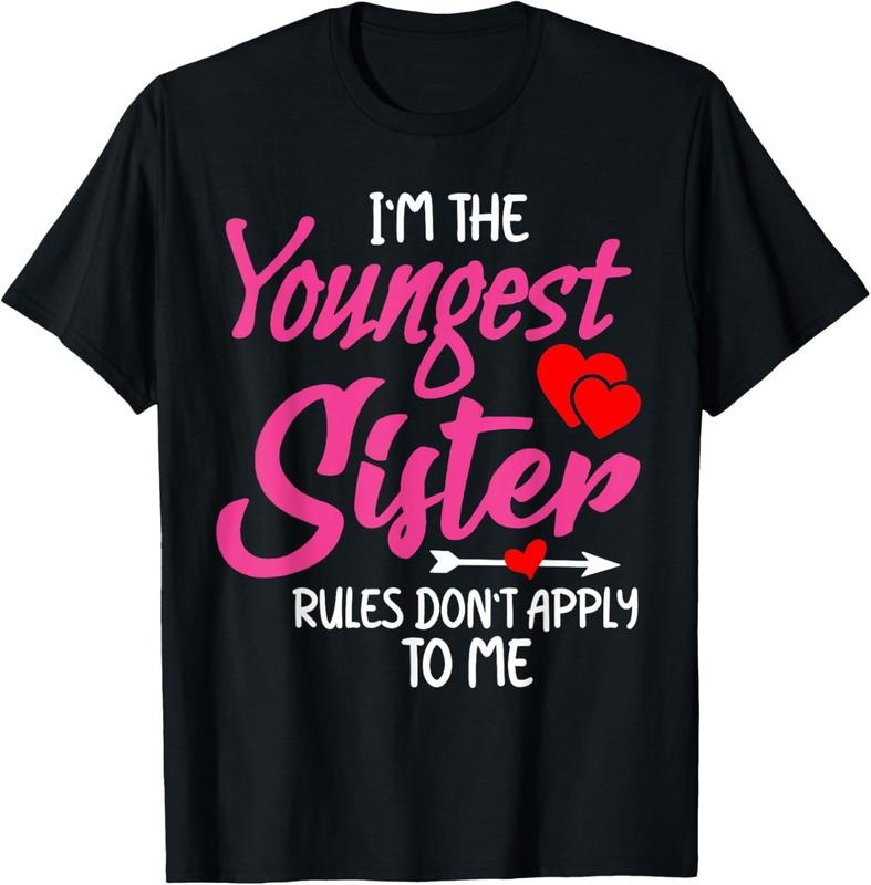 100% Cotton I'm The Youngest Sister Rules Dont Apply To Me Family Humor T-Shirt Hoodie, Sweatshirt | HypeCrazeTee.com