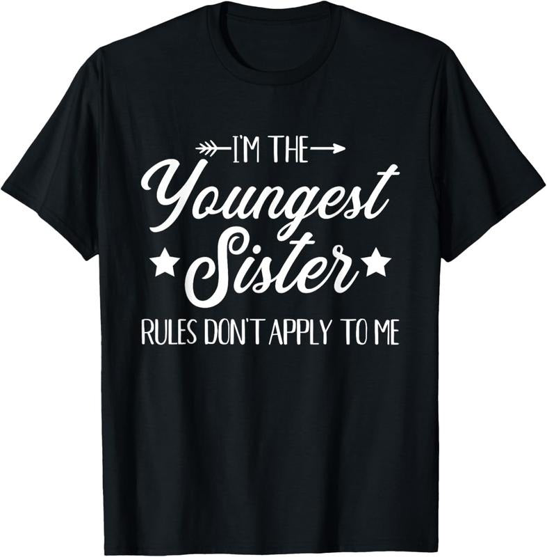 100% Cotton I'm the youngest sister rules not apply to me Short Sleeve T-Shirt Hoodie, Sweatshirt | HypeCrazeTee.com