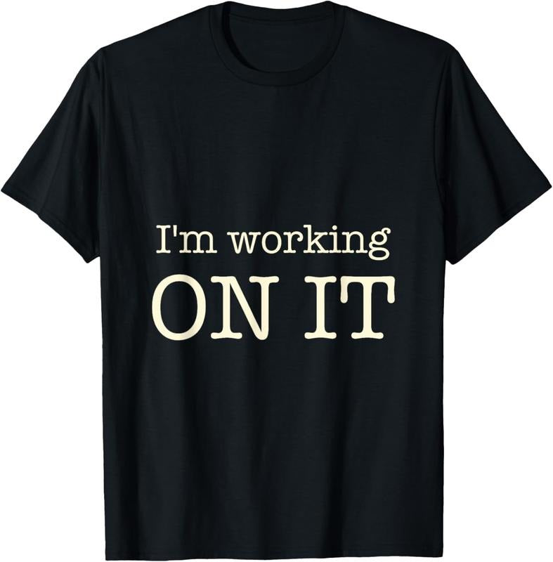 100% Cotton I'm working on it funny quote design T-Shirt Hoodie, Sweatshirt | HypeCrazeTee.com