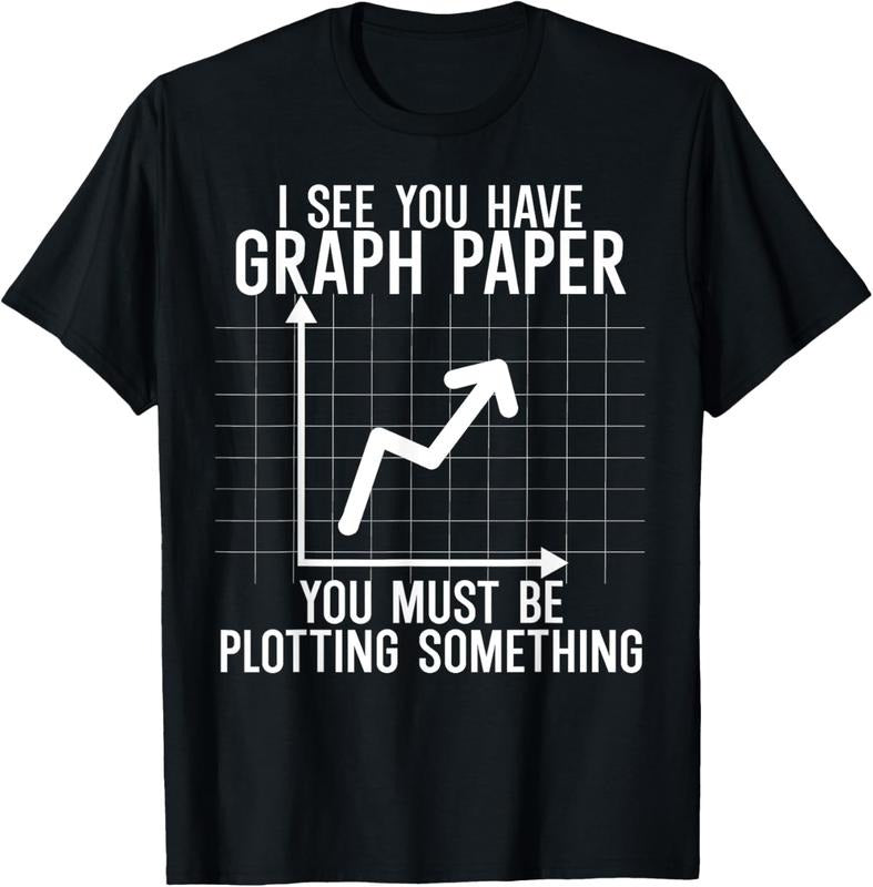 100% Cotton I see you have graph paper. you must be plotting something T-Shirt Hoodie, Sweatshirt | HypeCrazeTee.com