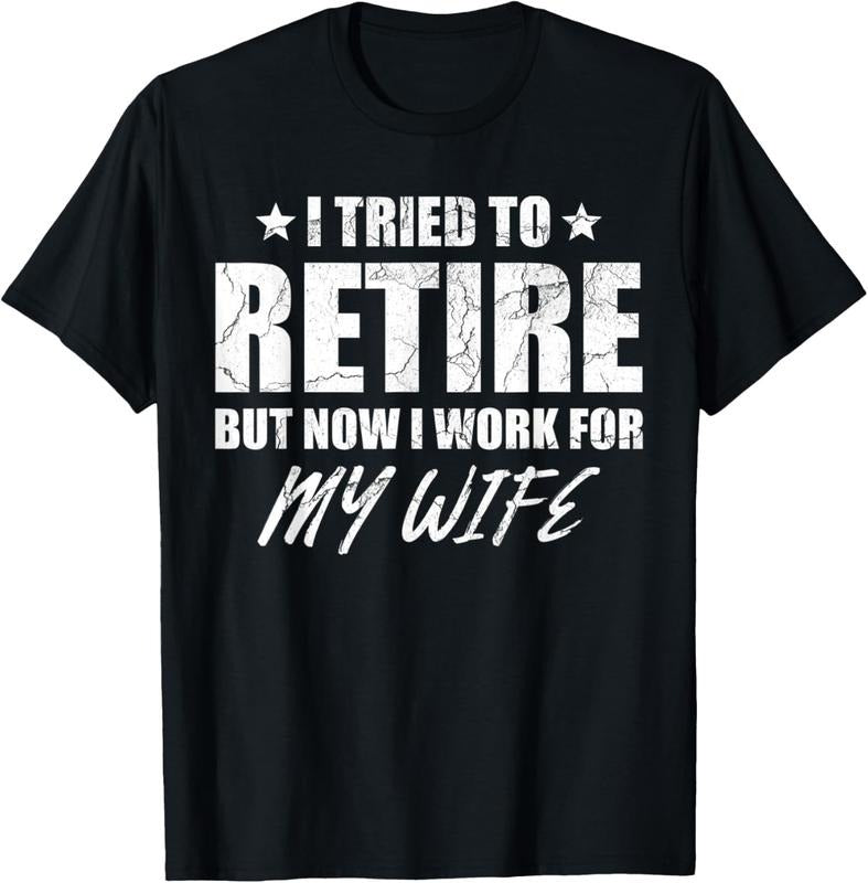 100% Cotton I tried to retire but now i work for my wife gift T-Shirt Hoodie, Sweatshirt | HypeCrazeTee.com