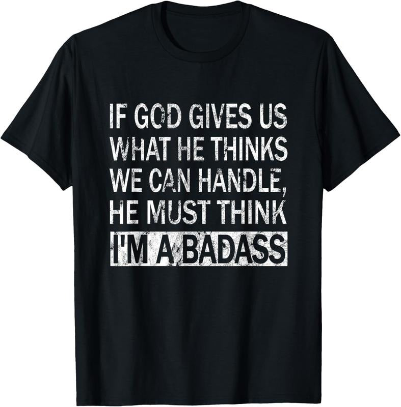 100% Cotton If God Gives Us What He Thinks We Can Handle - Badass T-Shirt Hoodie, Sweatshirt | HypeCrazeTee.com