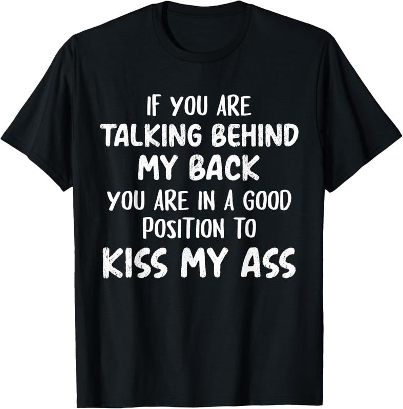 100% Cotton If You Are Talking Behind My Back You Are In A Good Position T-Shirt Hoodie, Sweatshirt | HypeCrazeTee.com