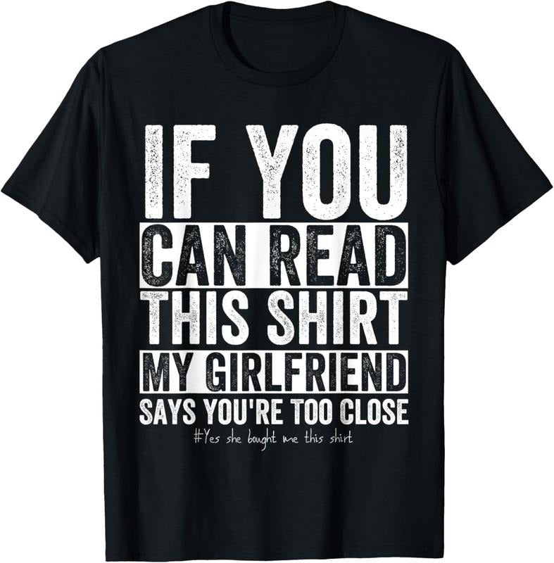 100% Cotton If You Can Read This Shirt My Girlfriend Says your Too Close T-Shirt Hoodie, Sweatshirt | HypeCrazeTee.com