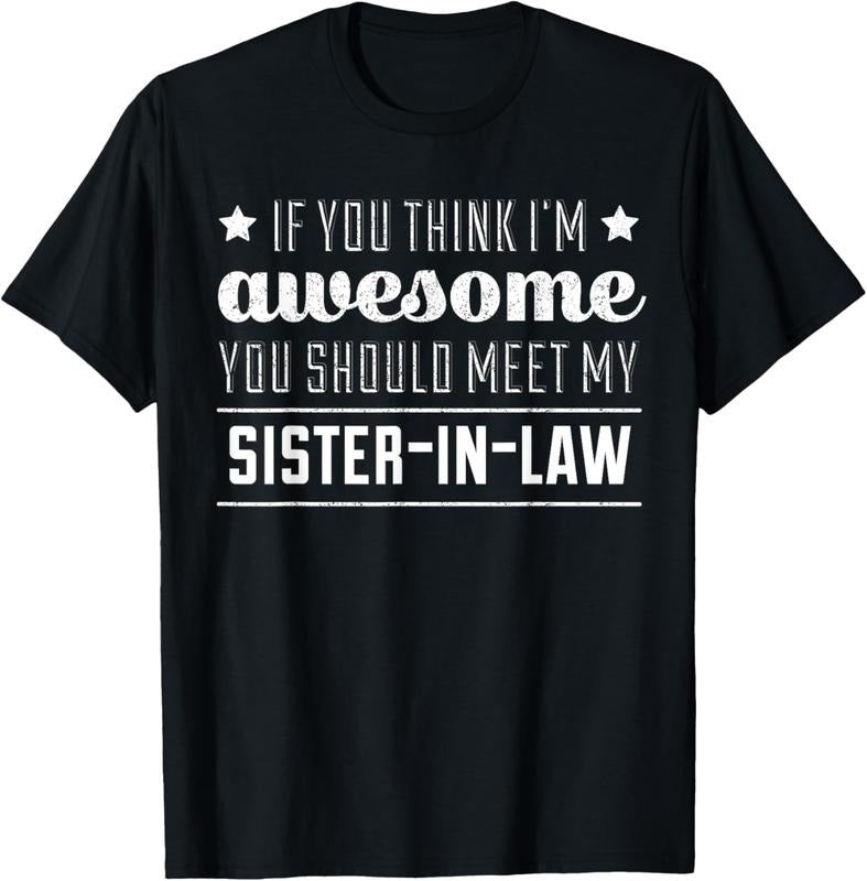 100% Cotton If You Think I'm Awesome Meet My Sister In Law T-Shirt T-Shirt Hoodie, Sweatshirt | HypeCrazeTee.com