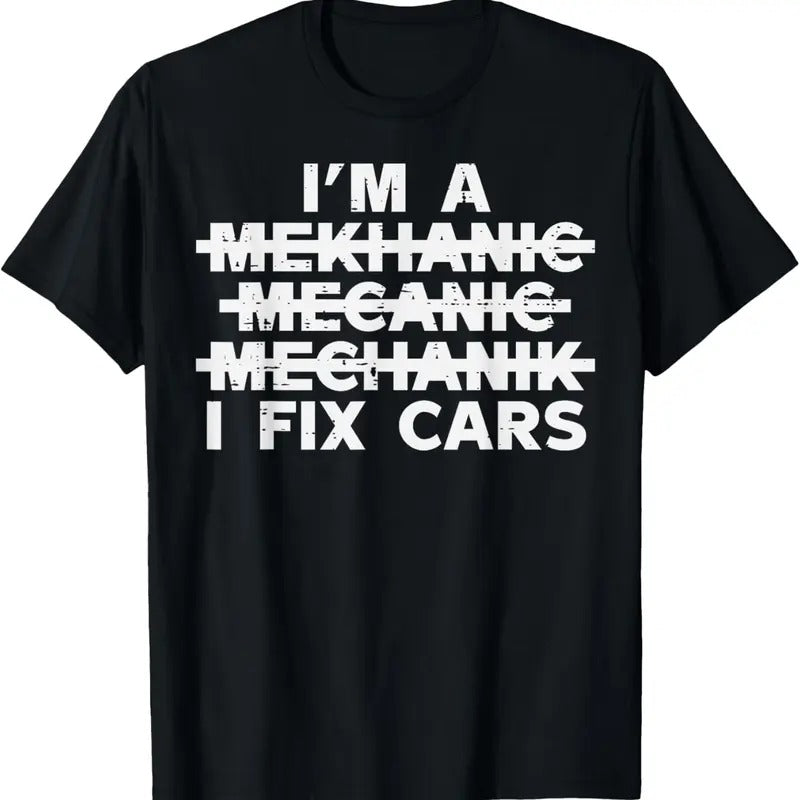 100% Cotton Im A Mechanic I Fix Cars Spelling Funny Car Auto Garage Men T-Shirt Hoodie, Sweatshirt | HypeCrazeTee.com