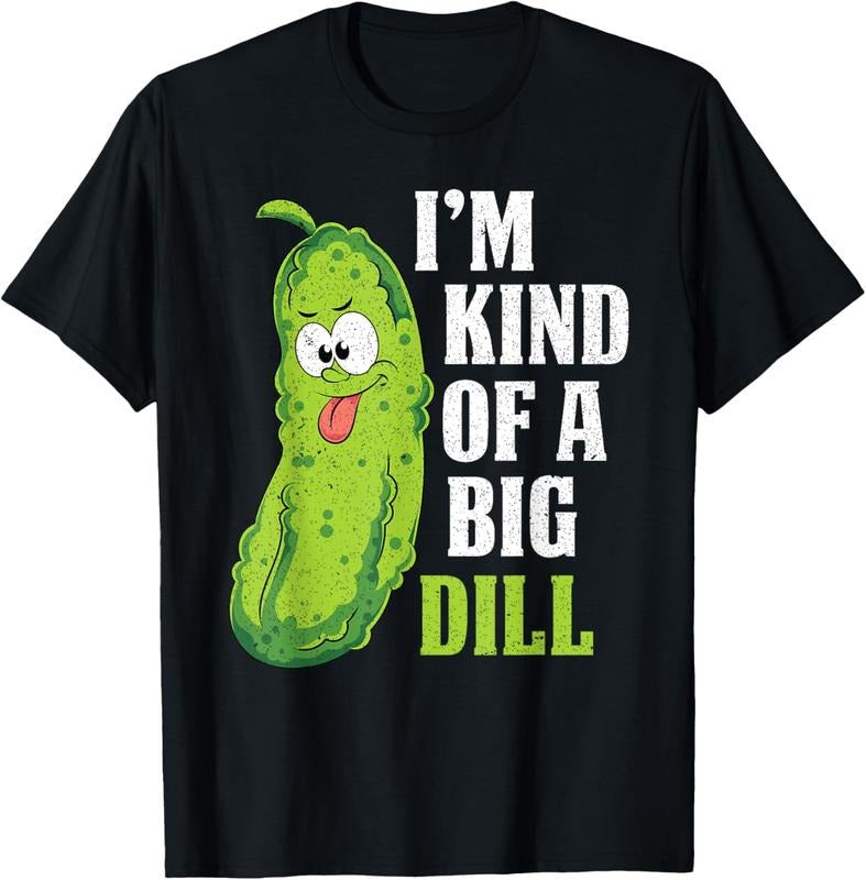 100% Cotton Im Kind Of A Big Dill Funny Pickle Cucumber Lover Pickle T-Shirt Hoodie, Sweatshirt | HypeCrazeTee.com