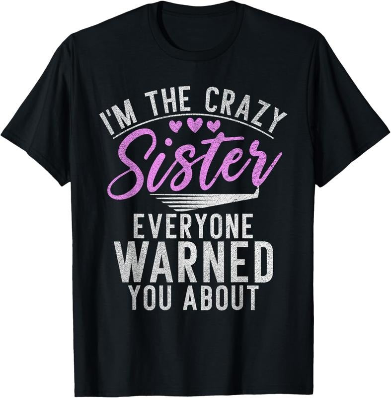 100% Cotton Im the crazy Sister everyone warned you about crazy Sister T-Shirt Hoodie, Sweatshirt | HypeCrazeTee.com