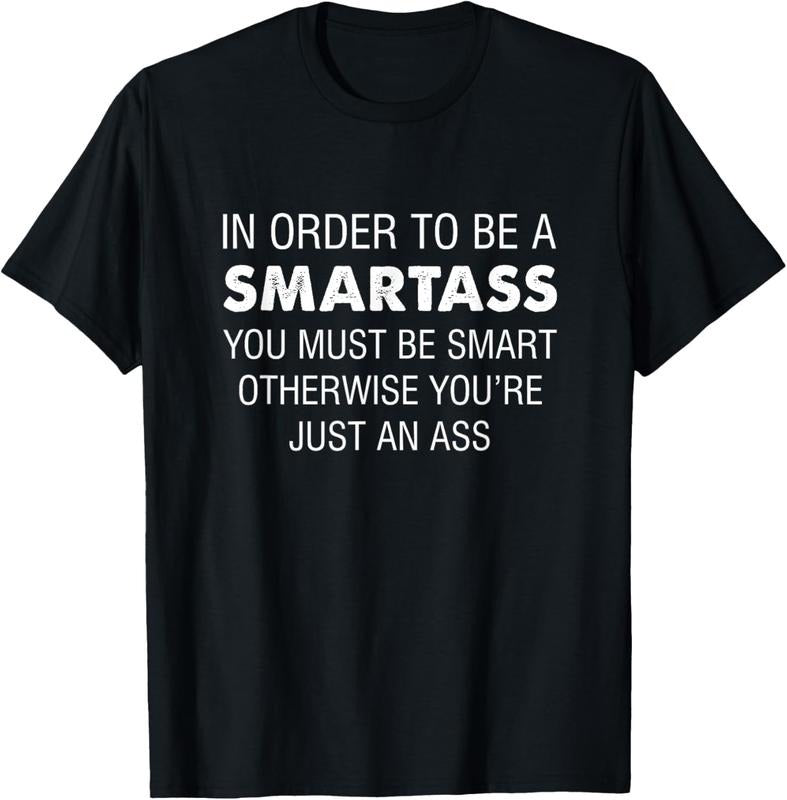100% Cotton In order to be a smartass you must be smart T-Shirt Hoodie, Sweatshirt | HypeCrazeTee.com
