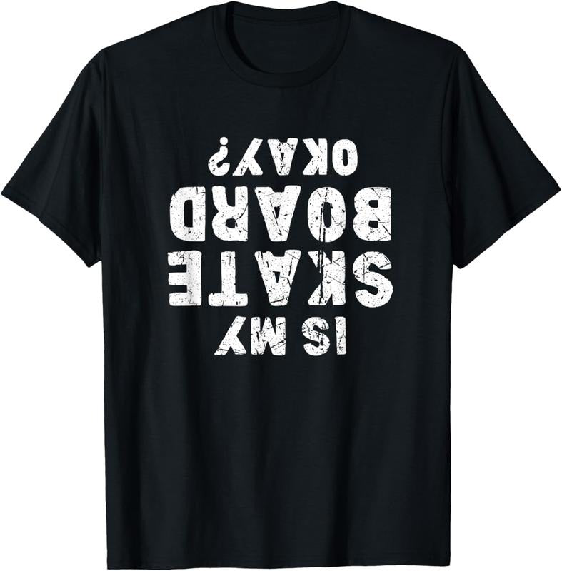 100% Cotton Is my skateboard okay? Funny skate T-Shirt Hoodie, Sweatshirt | HypeCrazeTee.com