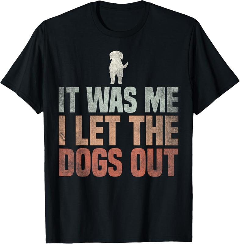 100% Cotton It Was Me I Let The Dogs Out Dogsitter Rescue Dog T-Shirt Hoodie, Sweatshirt | HypeCrazeTee.com