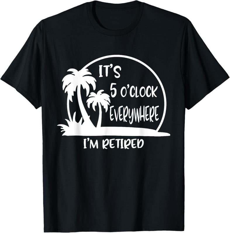 100% Cotton It's 5 O'clock Everywhere I'm Retire Retirement 2023 Vinatge T-Shirt Hoodie, Sweatshirt | HypeCrazeTee.com