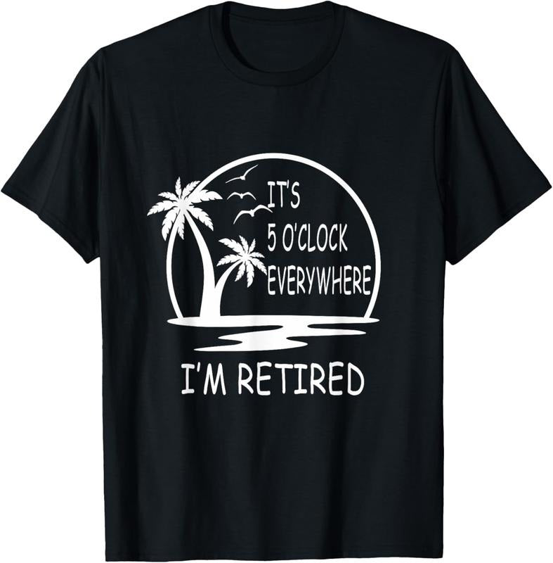 100% Cotton It's 5 o'clock everywhere I'm Retired - Summer Vacations T-Shirt Hoodie, Sweatshirt | HypeCrazeTee.com