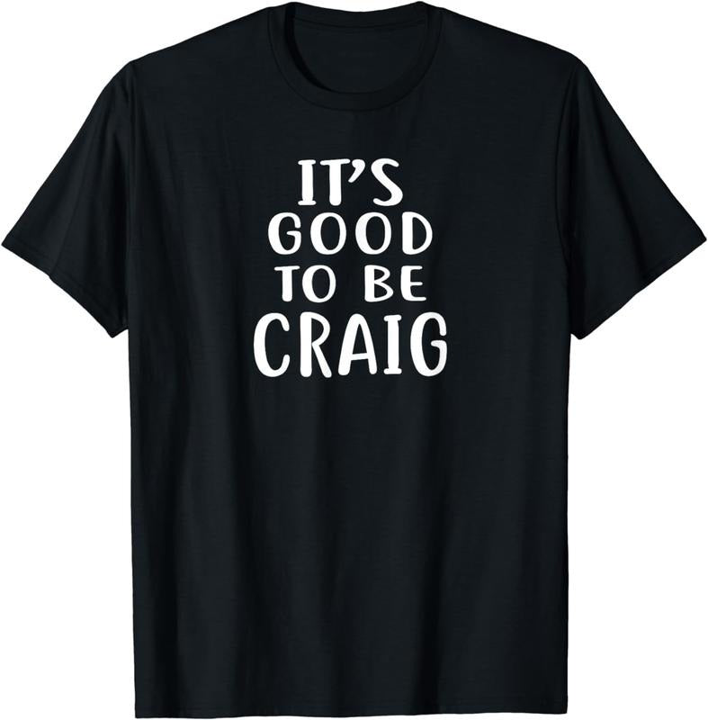 [100% Cotton]It's Good to Be CRAIG T-Shirt Novelty Humor Shirt T-Shirt Hoodie, Sweatshirt | HypeCrazeTee.com