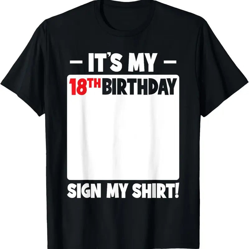 100% Cotton It's My 18th Birthday 18 Years Old Birthday Party Sign My T-Shirt Hoodie, Sweatshirt | HypeCrazeTee.com